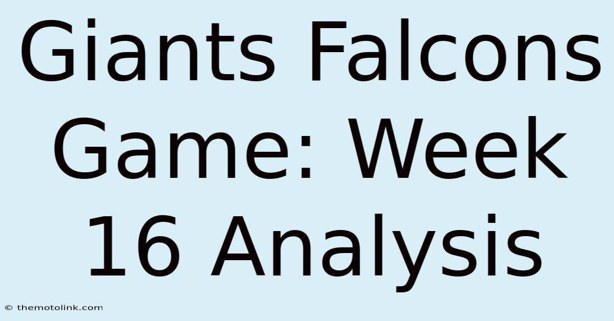 Giants Falcons Game: Week 16 Analysis