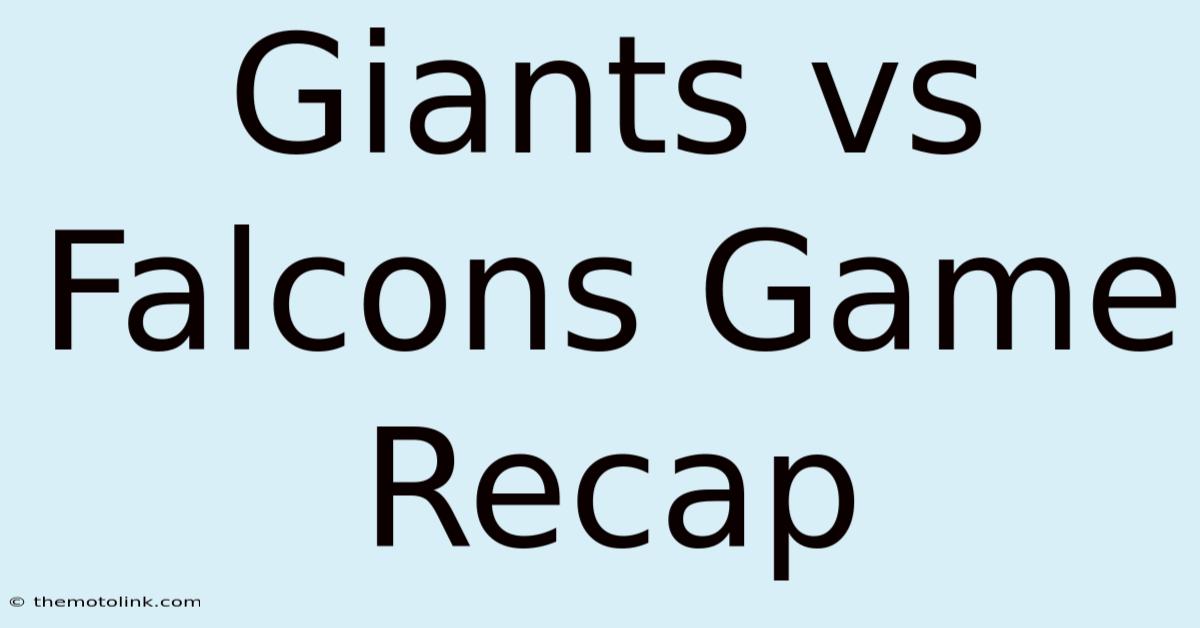 Giants Vs Falcons Game Recap