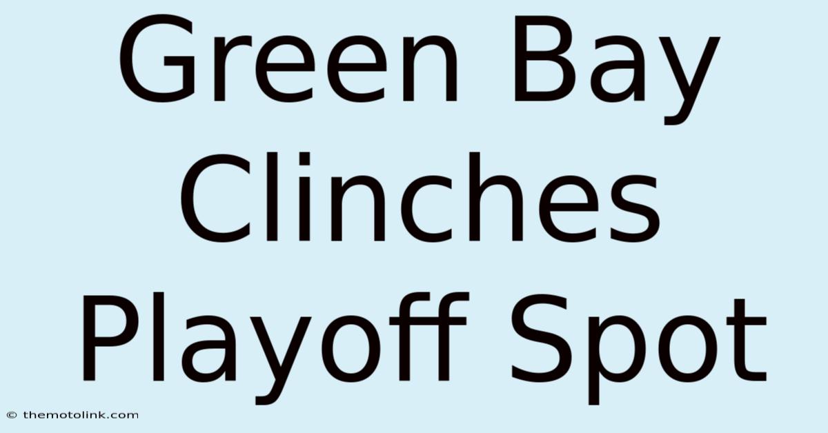 Green Bay Clinches Playoff Spot