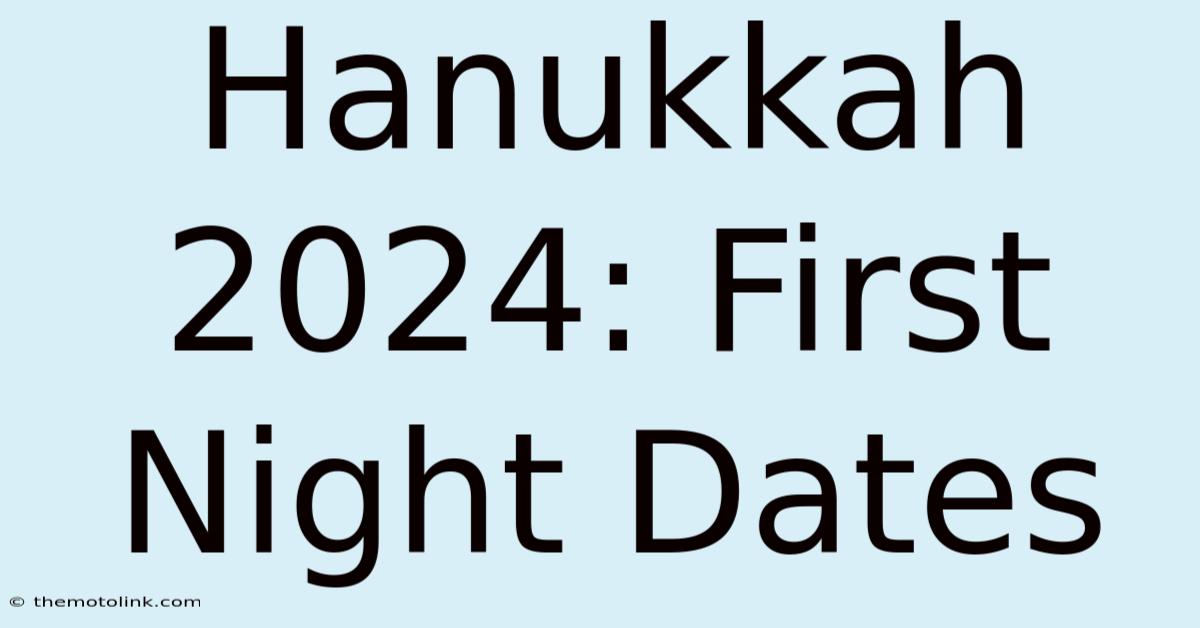 Hanukkah 2024: First Night Dates