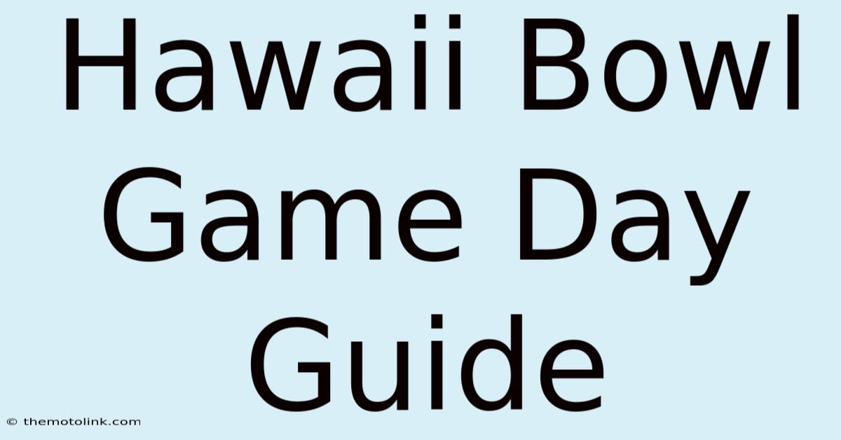 Hawaii Bowl Game Day Guide