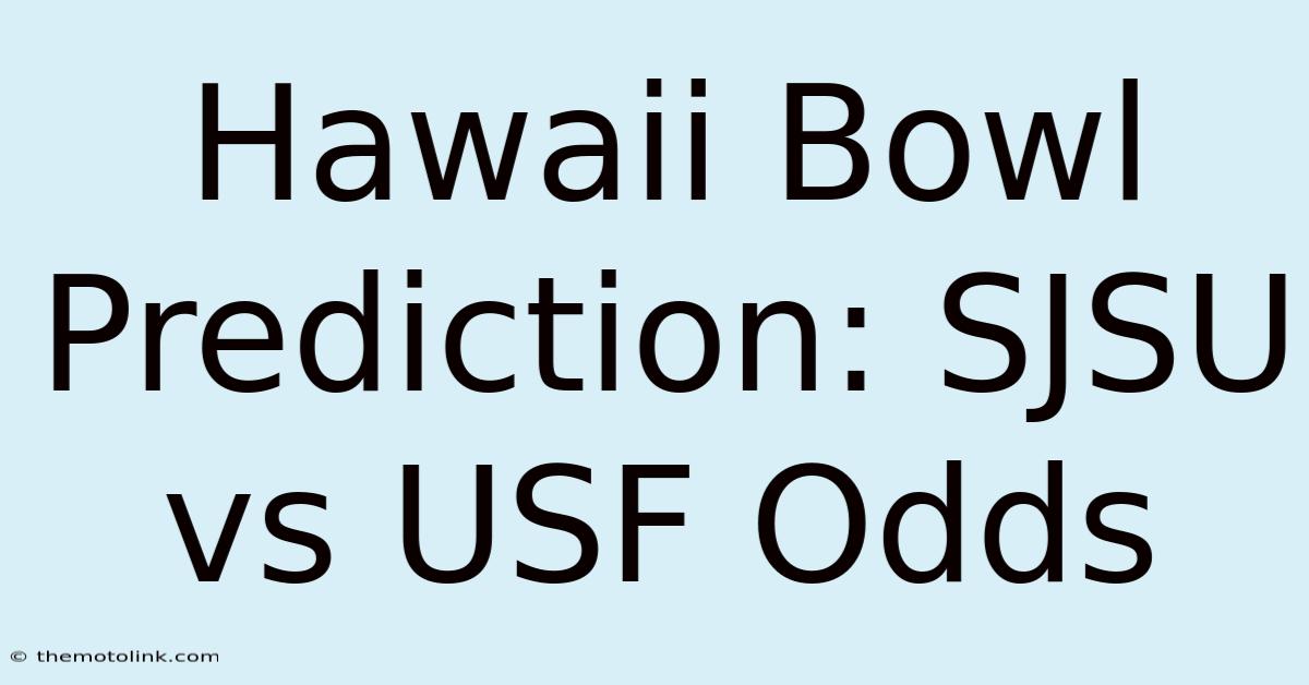 Hawaii Bowl Prediction: SJSU Vs USF Odds