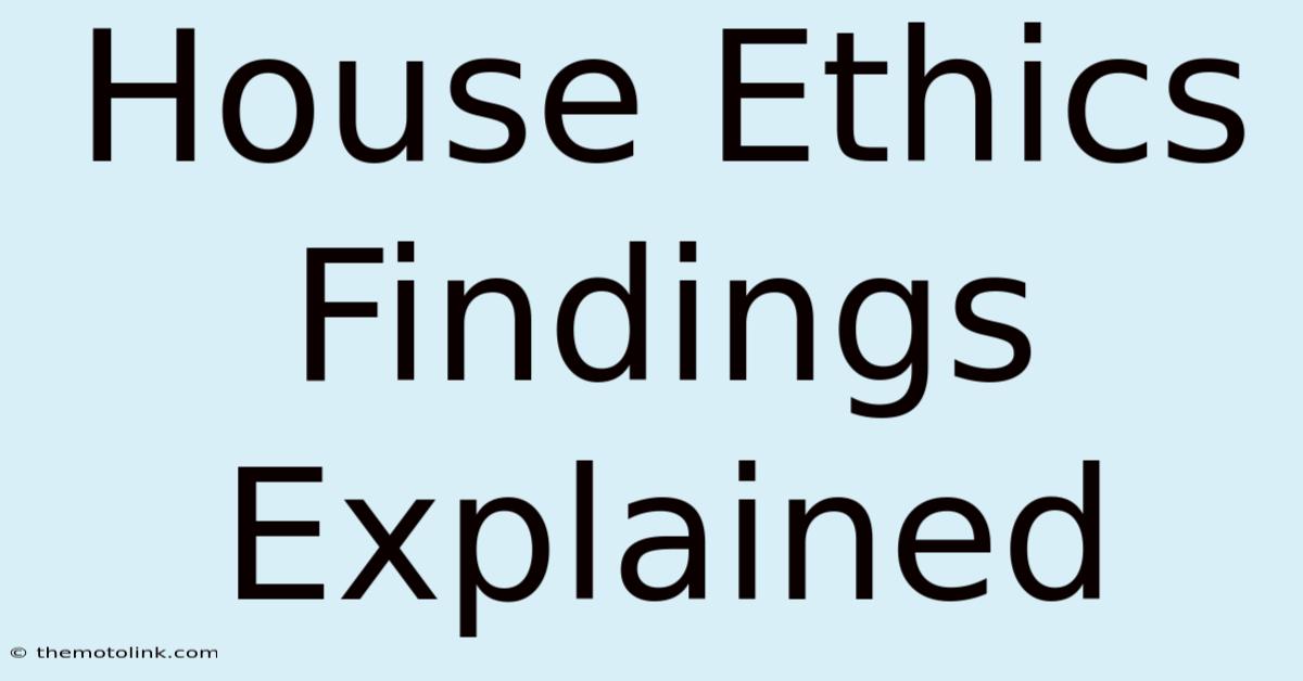 House Ethics Findings Explained