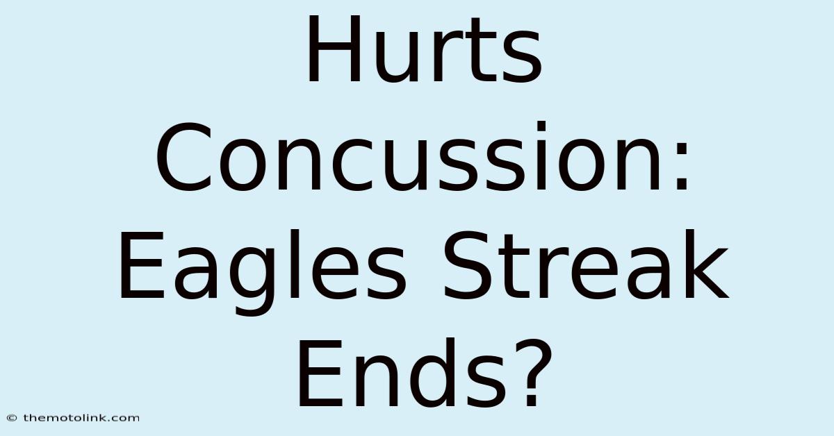 Hurts Concussion: Eagles Streak Ends?