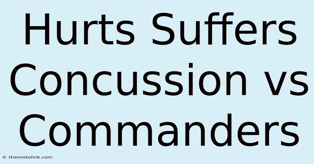 Hurts Suffers Concussion Vs Commanders