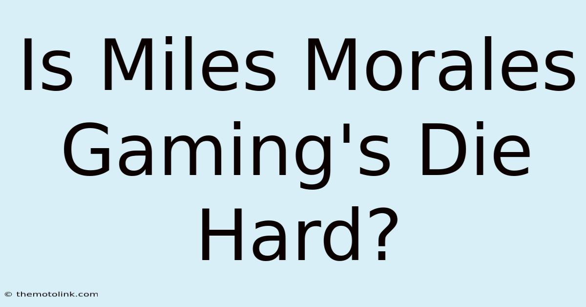 Is Miles Morales Gaming's Die Hard?