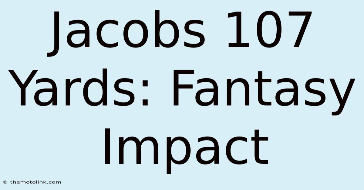 Jacobs 107 Yards: Fantasy Impact