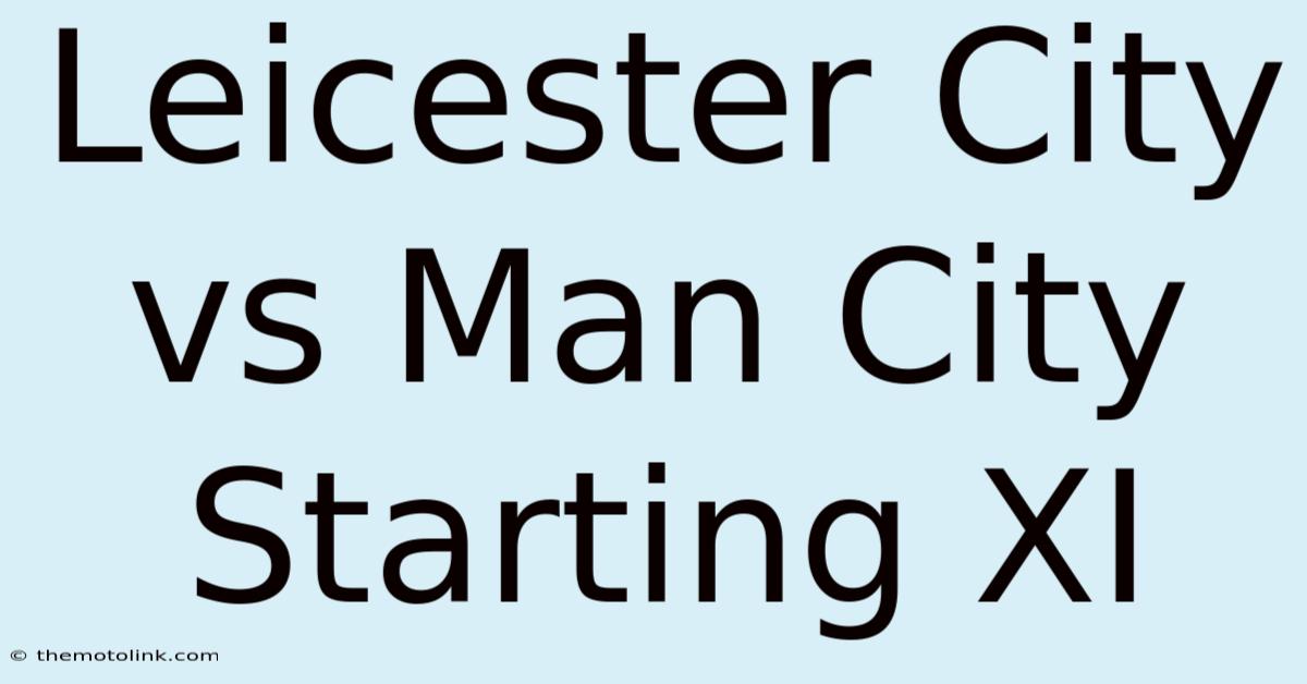 Leicester City Vs Man City Starting XI