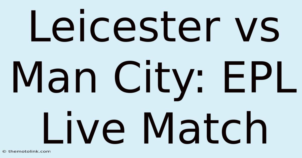 Leicester Vs Man City: EPL Live Match