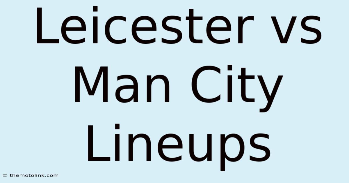 Leicester Vs Man City Lineups