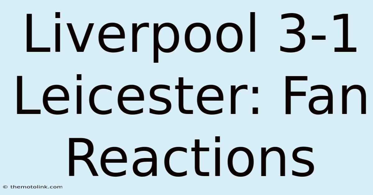 Liverpool 3-1 Leicester: Fan Reactions