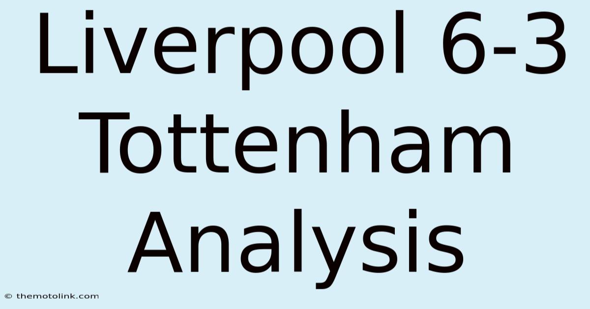 Liverpool 6-3 Tottenham Analysis