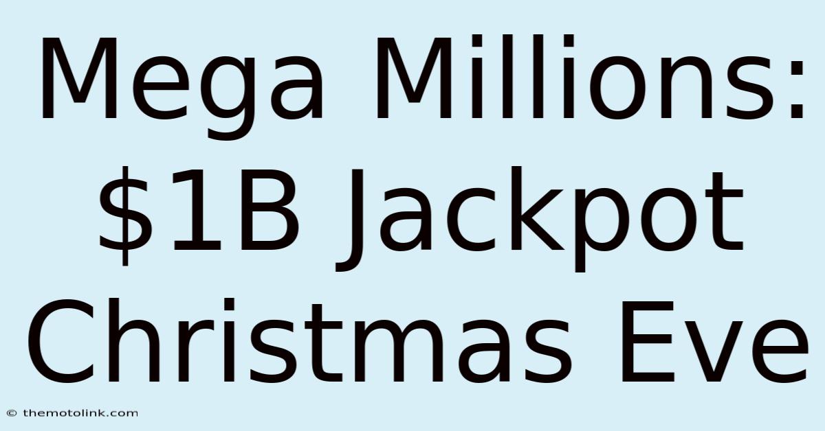 Mega Millions: $1B Jackpot Christmas Eve