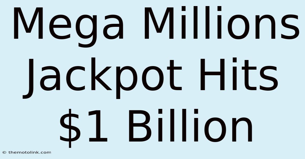 Mega Millions Jackpot Hits $1 Billion