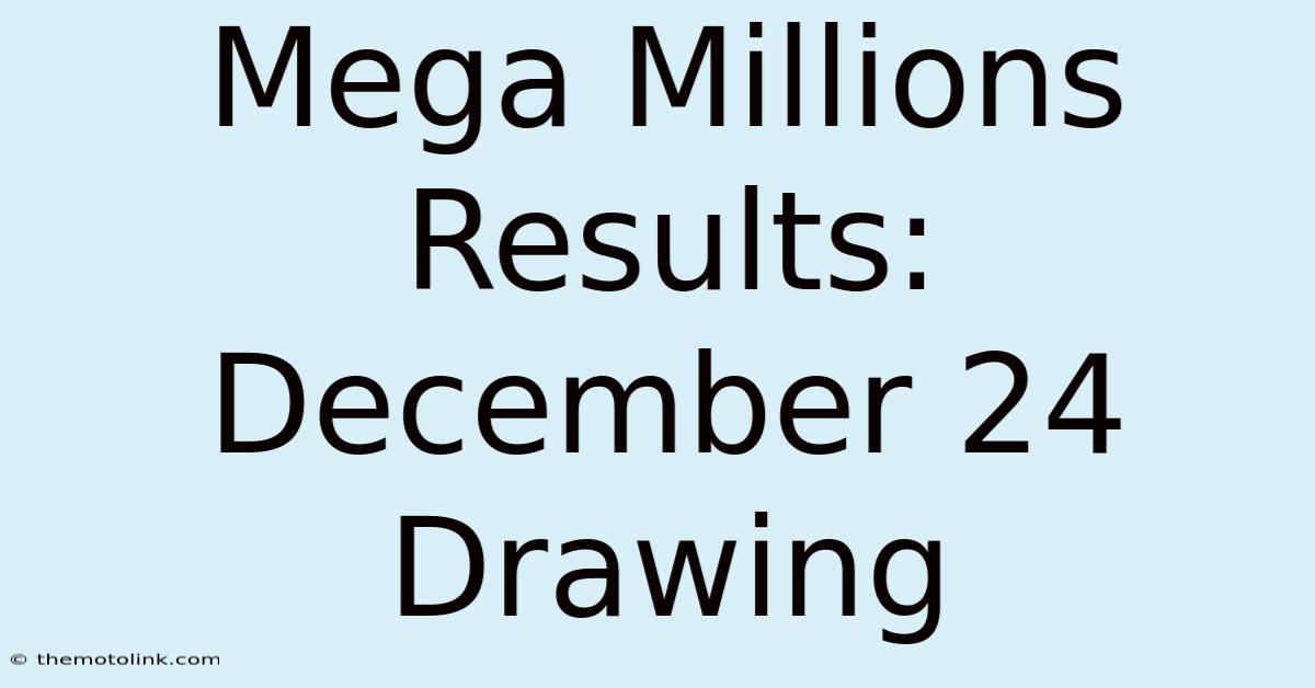 Mega Millions Results: December 24 Drawing