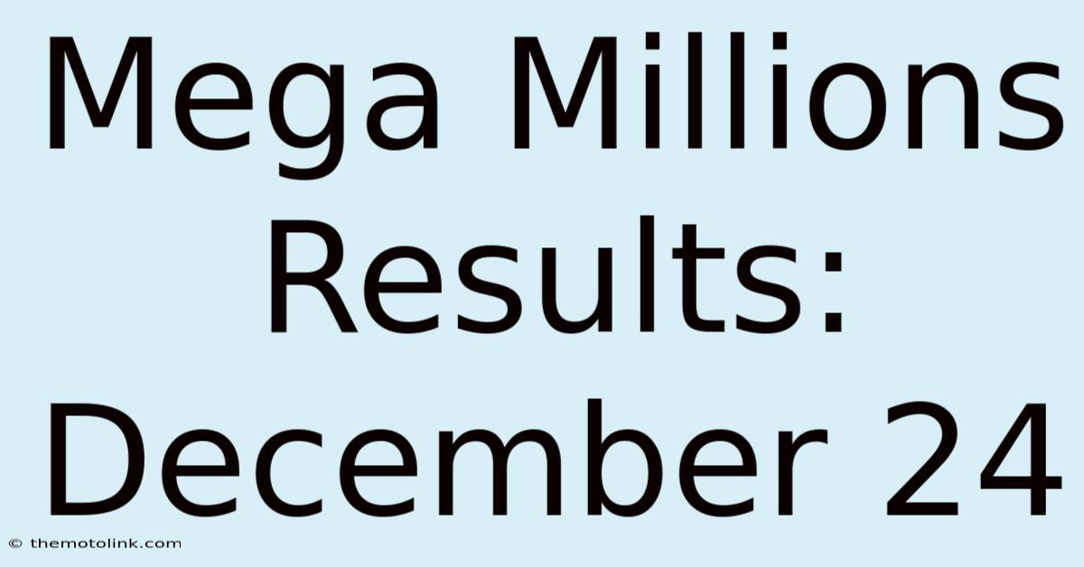 Mega Millions Results: December 24