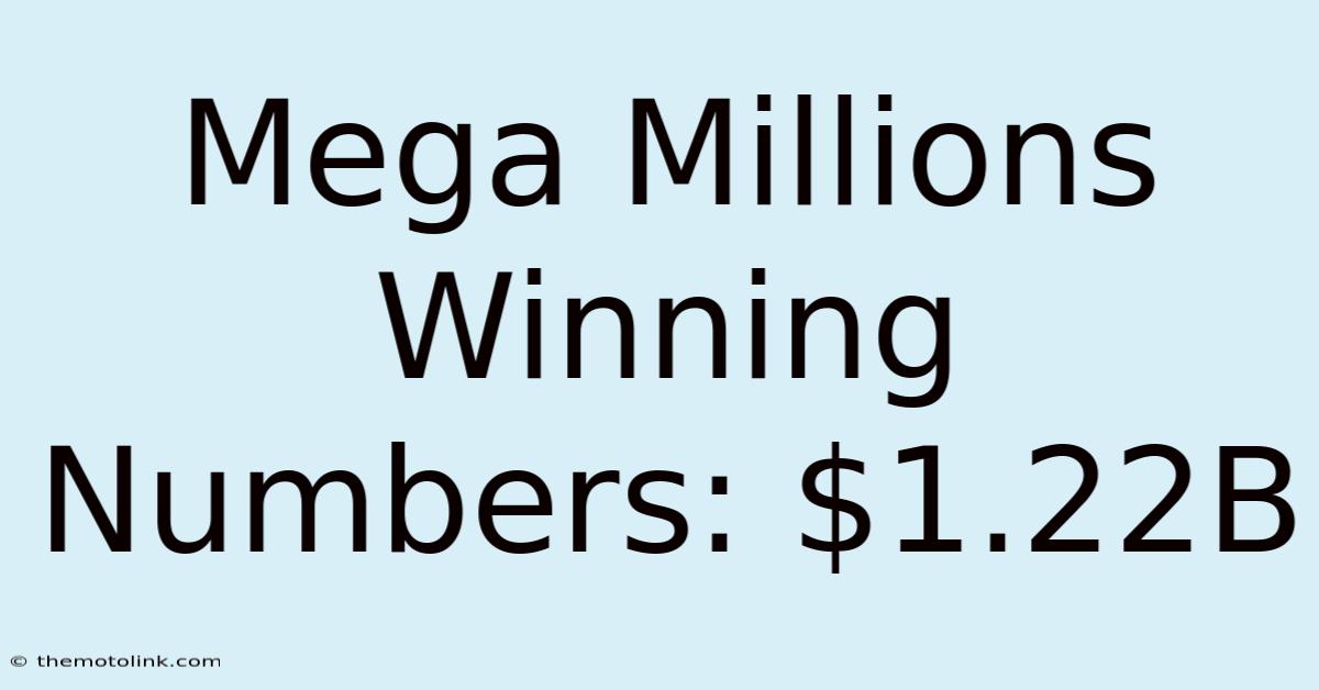 Mega Millions Winning Numbers: $1.22B