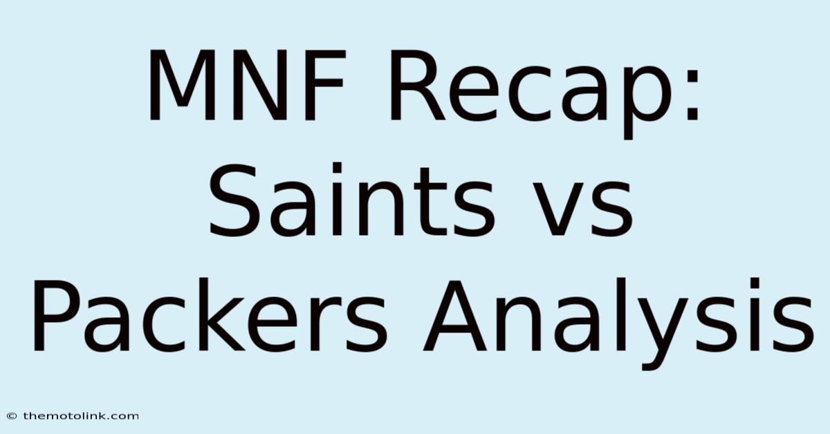 MNF Recap: Saints Vs Packers Analysis