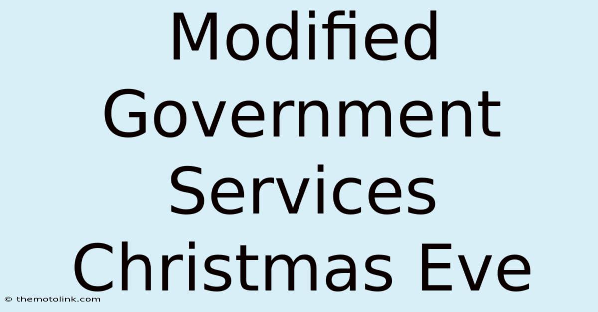 Modified Government Services Christmas Eve