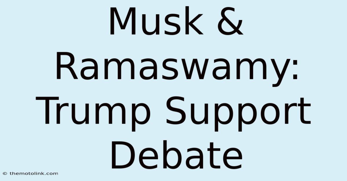 Musk & Ramaswamy: Trump Support Debate