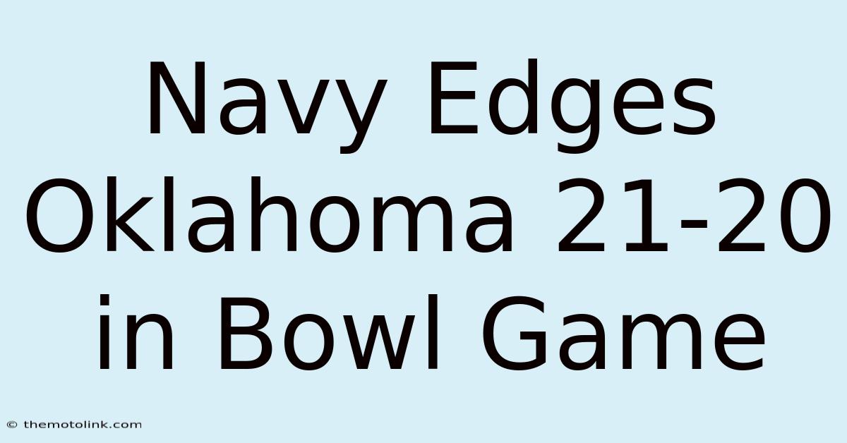 Navy Edges Oklahoma 21-20 In Bowl Game