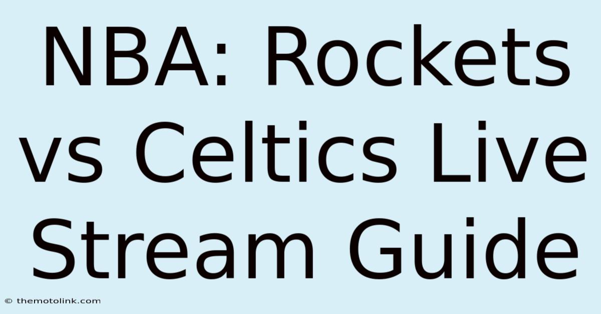 NBA: Rockets Vs Celtics Live Stream Guide