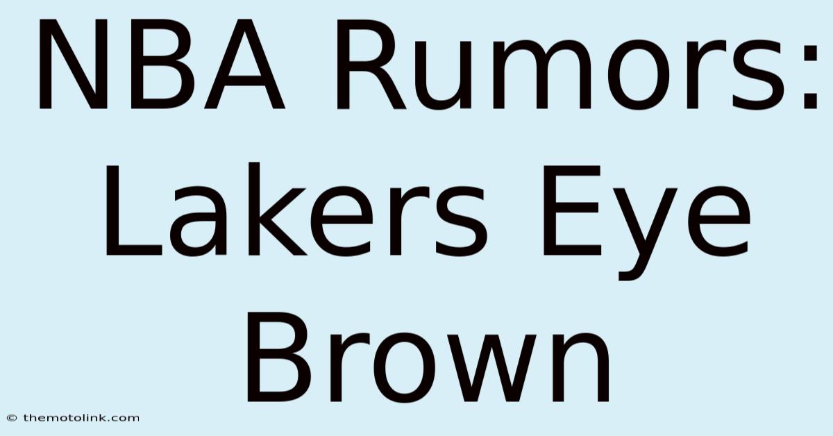 NBA Rumors: Lakers Eye Brown