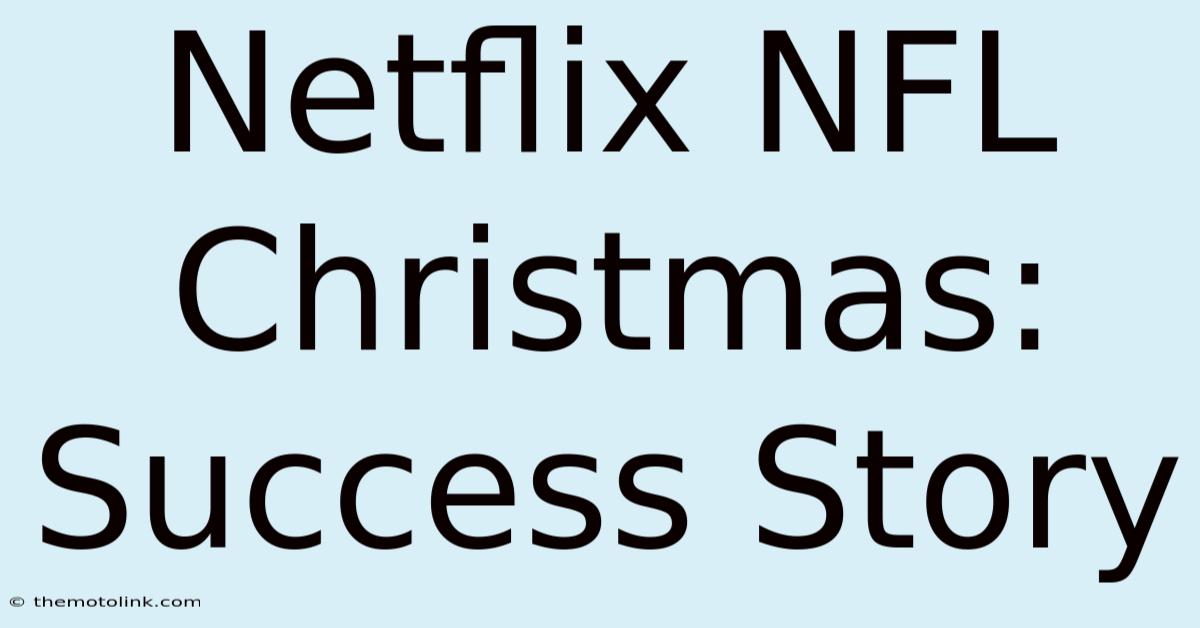 Netflix NFL Christmas: Success Story