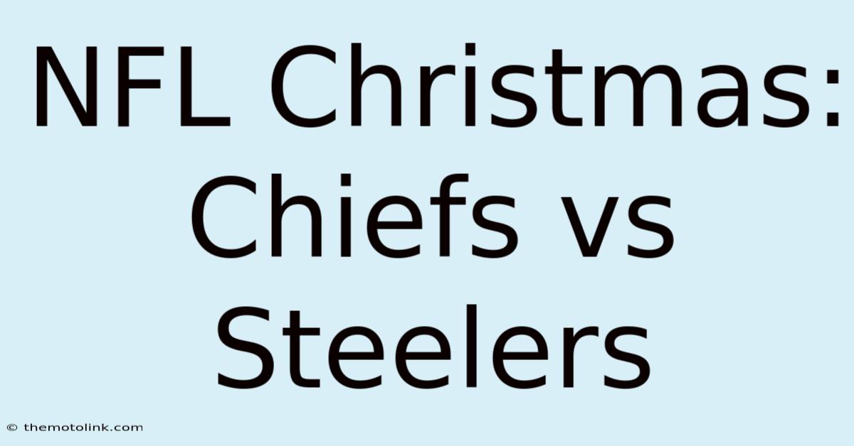 NFL Christmas: Chiefs Vs Steelers