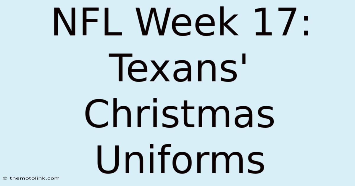 NFL Week 17: Texans' Christmas Uniforms