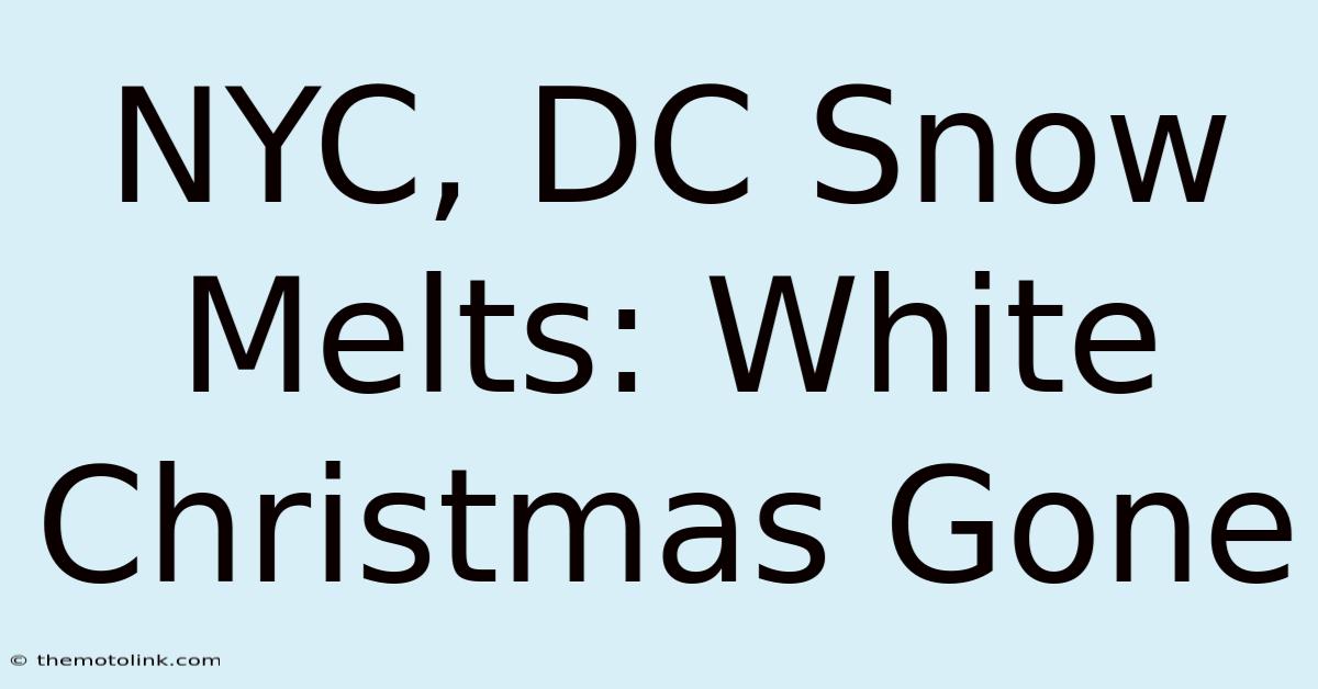 NYC, DC Snow Melts: White Christmas Gone