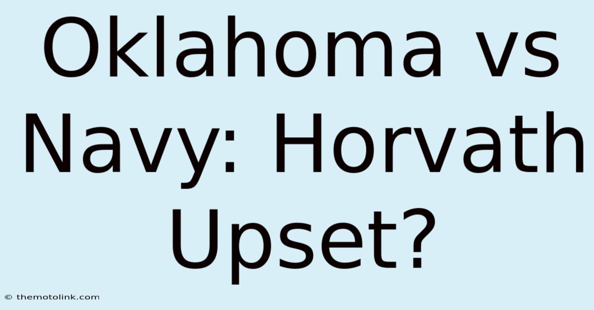 Oklahoma Vs Navy: Horvath Upset?