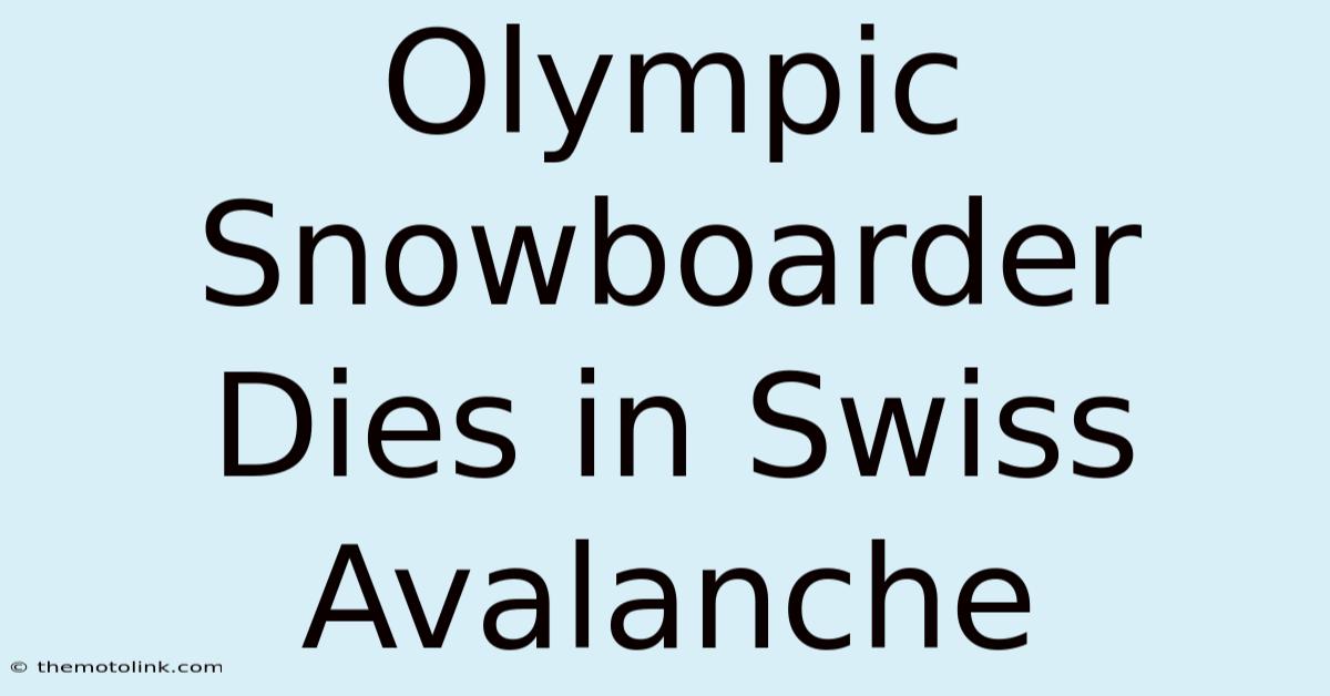 Olympic Snowboarder Dies In Swiss Avalanche