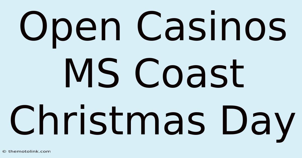 Open Casinos MS Coast Christmas Day