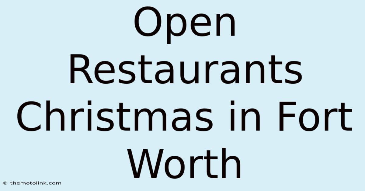 Open Restaurants Christmas In Fort Worth