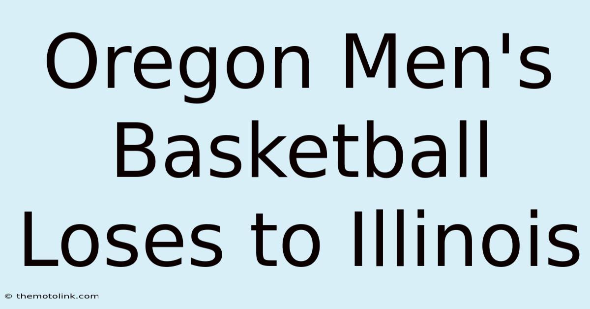 Oregon Men's Basketball Loses To Illinois