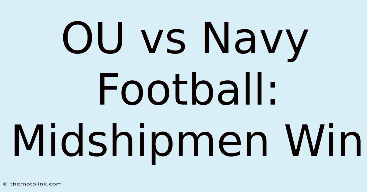 OU Vs Navy Football: Midshipmen Win