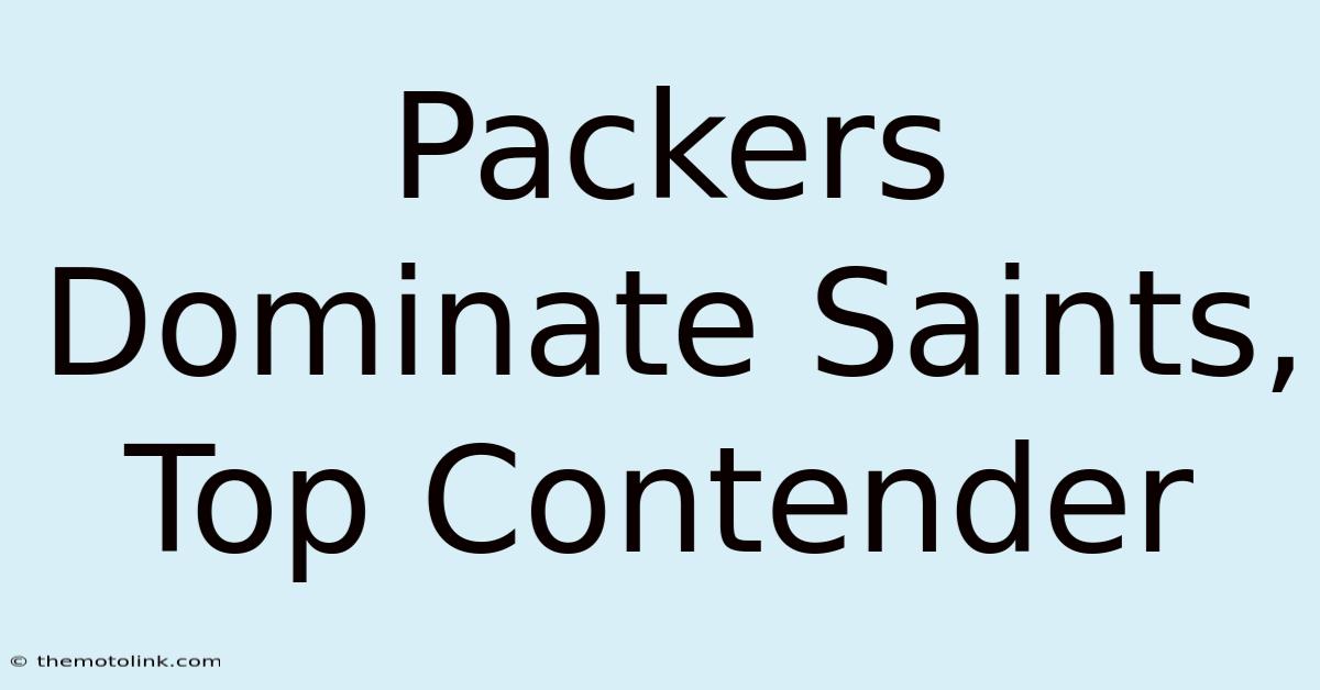 Packers Dominate Saints, Top Contender