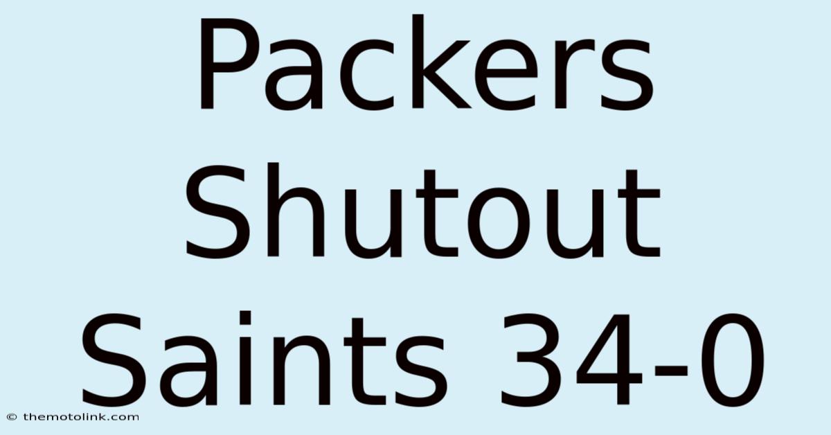 Packers Shutout Saints 34-0