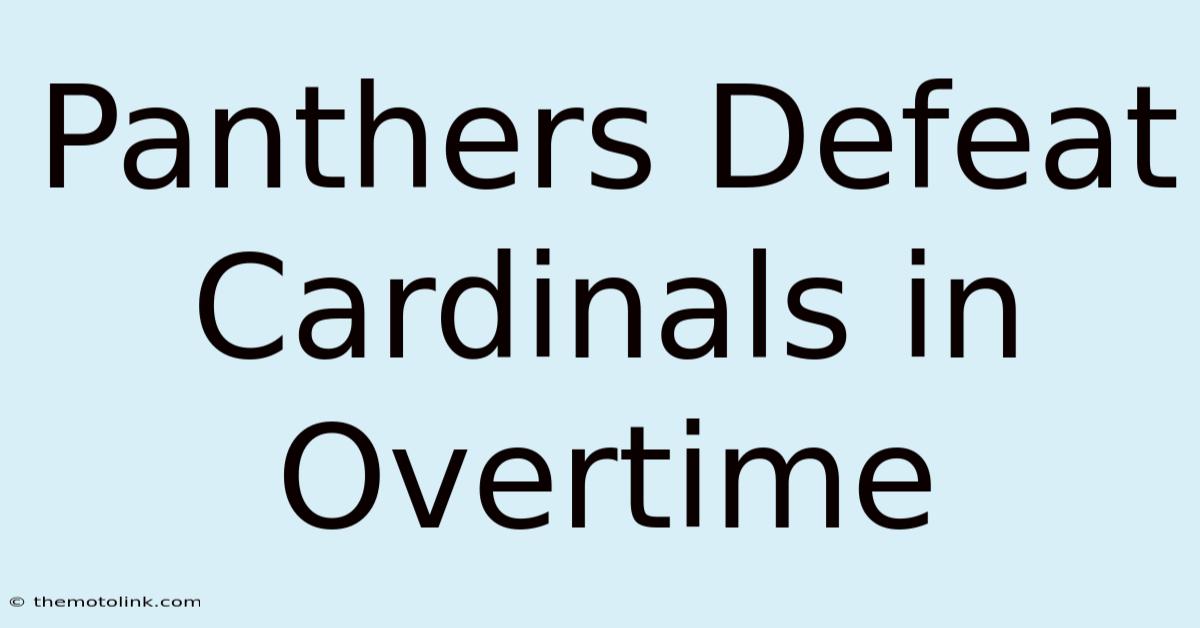 Panthers Defeat Cardinals In Overtime