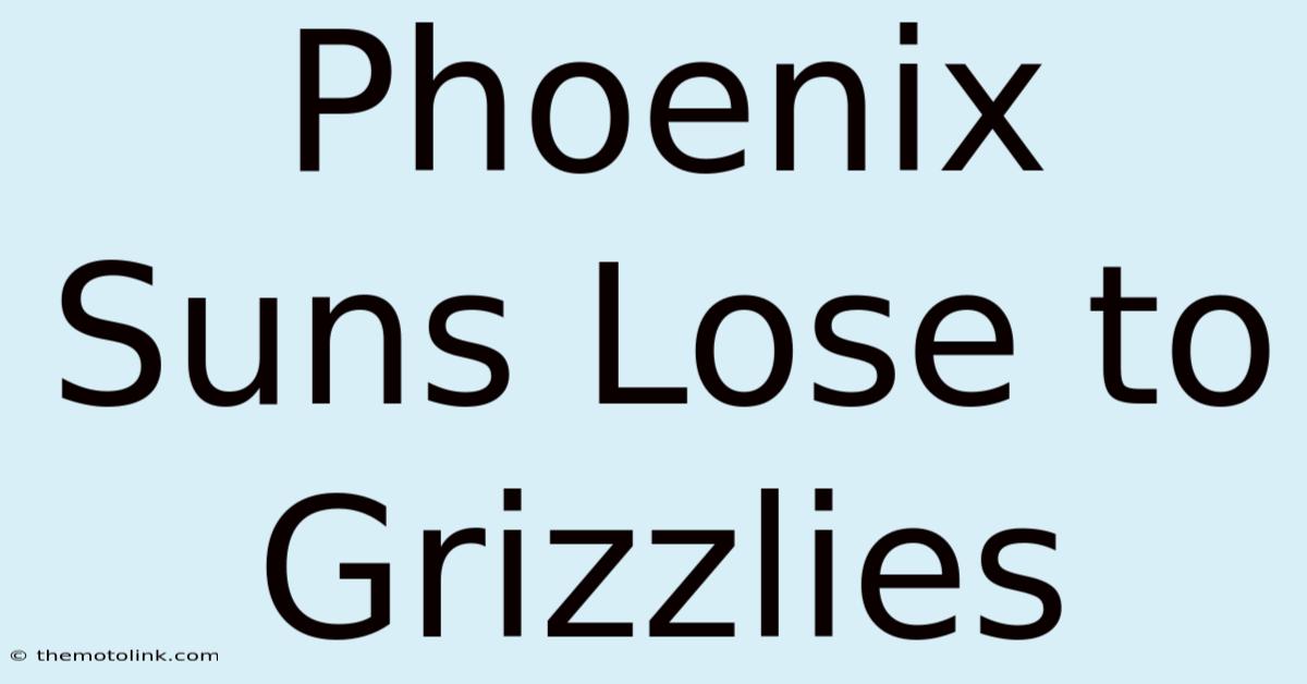 Phoenix Suns Lose To Grizzlies