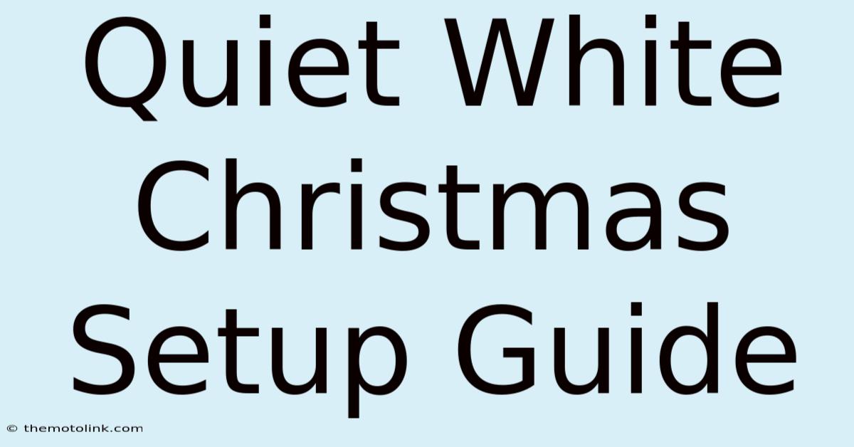 Quiet White Christmas Setup Guide