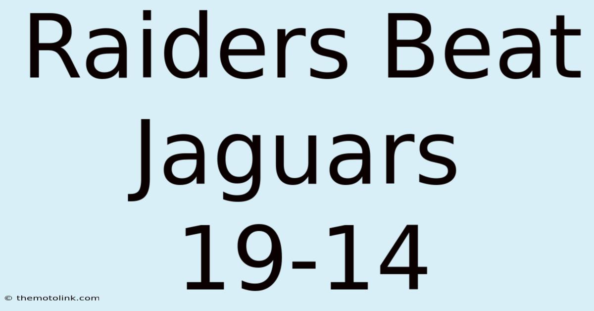 Raiders Beat Jaguars 19-14