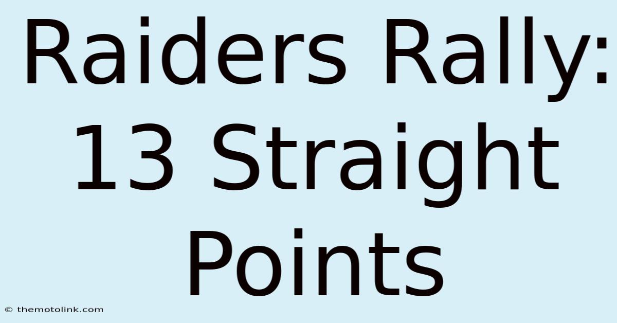 Raiders Rally: 13 Straight Points