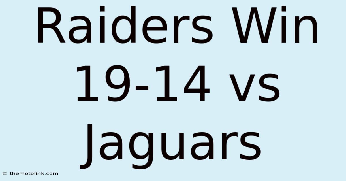 Raiders Win 19-14 Vs Jaguars