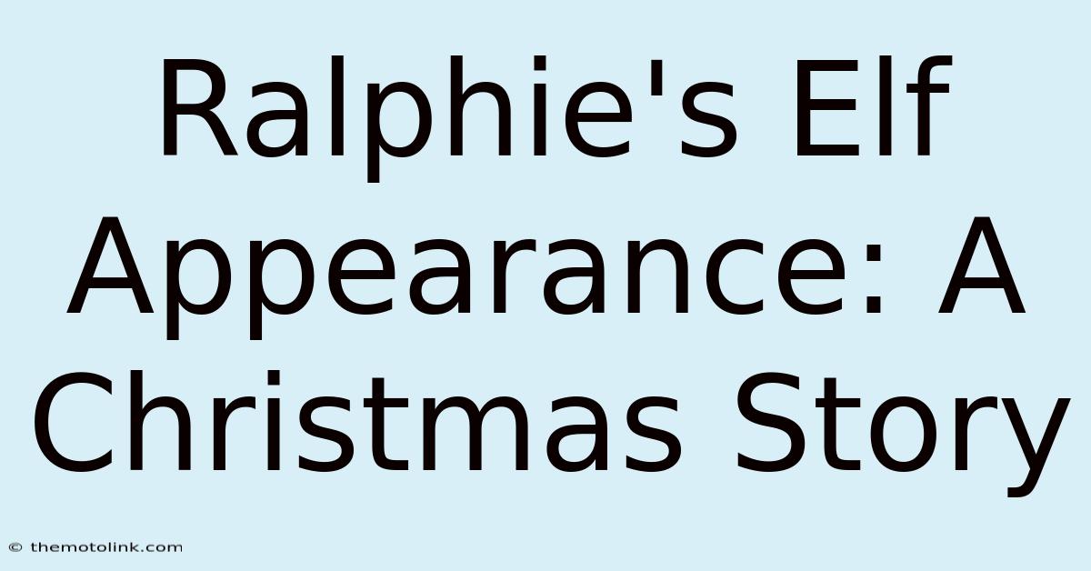 Ralphie's Elf Appearance: A Christmas Story