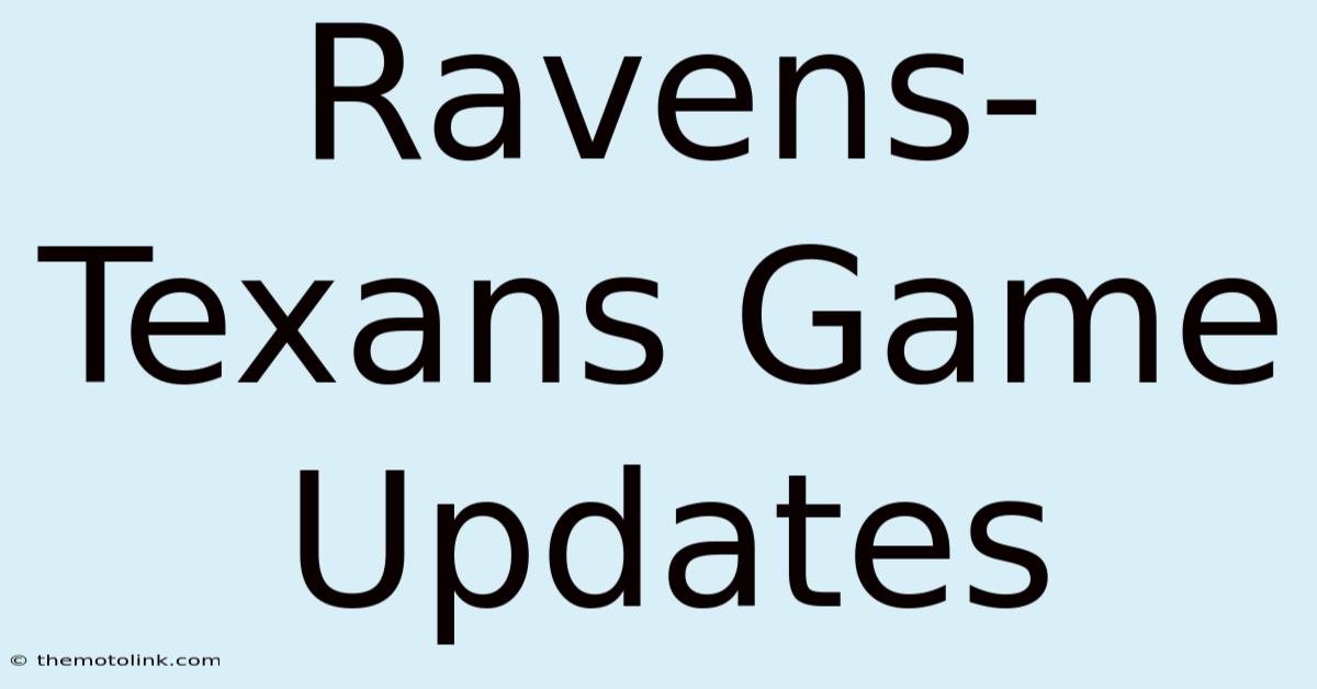 Ravens-Texans Game Updates