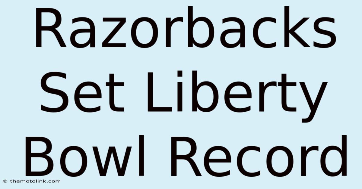 Razorbacks Set Liberty Bowl Record