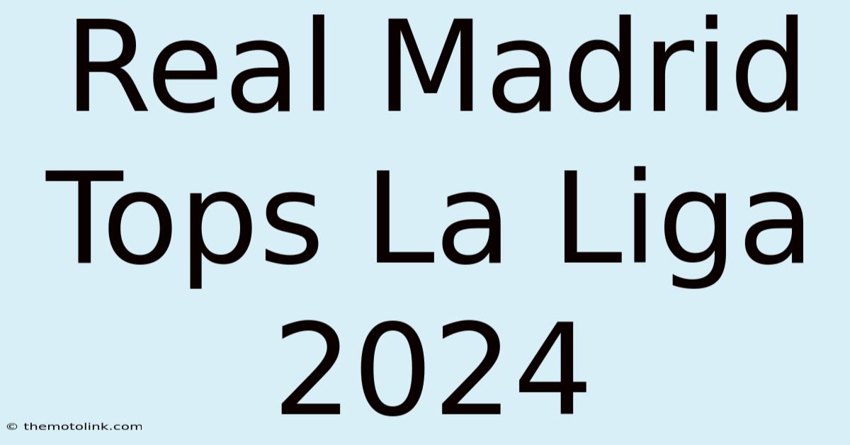 Real Madrid Tops La Liga 2024