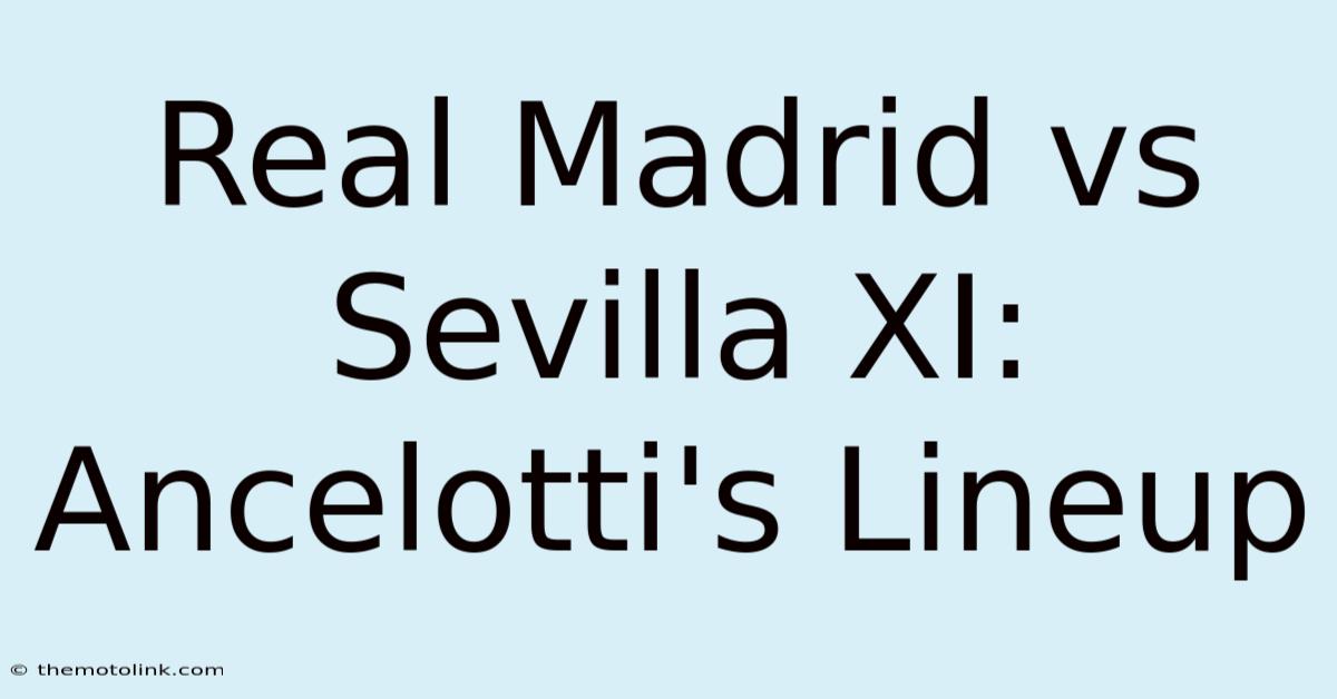 Real Madrid Vs Sevilla XI: Ancelotti's Lineup